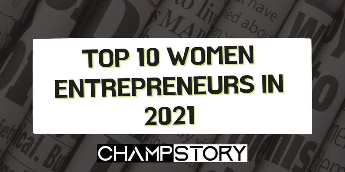 Top 10 Women Entrepreneurs in 2021