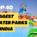 Biggest Water Parks in INDIA
