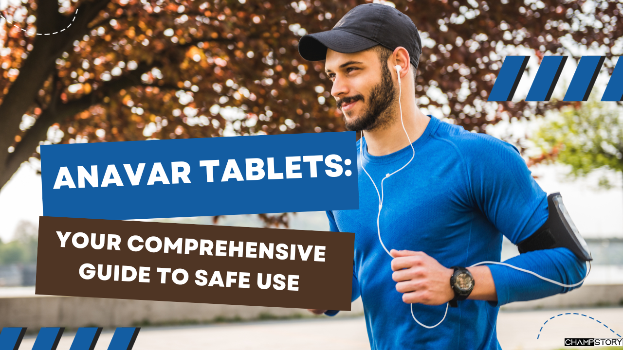 Anavar Tablets Your Comprehensive Guide ChampStory